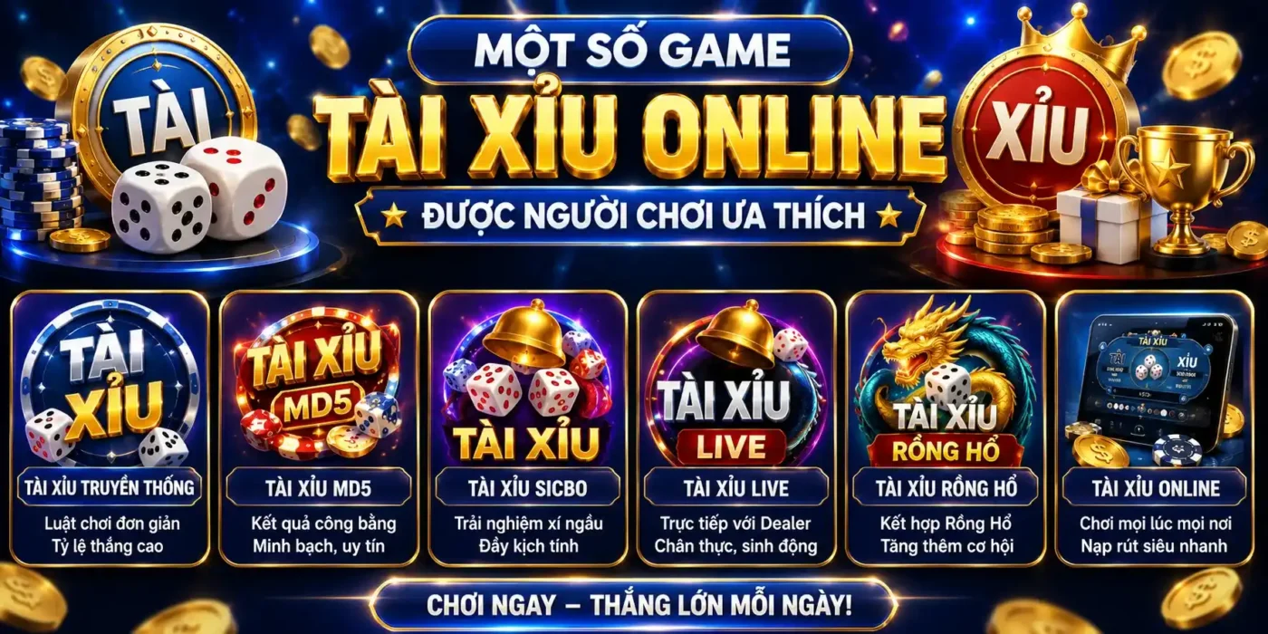 Một số game Tài Xỉu Oline được người chơi ưa thích